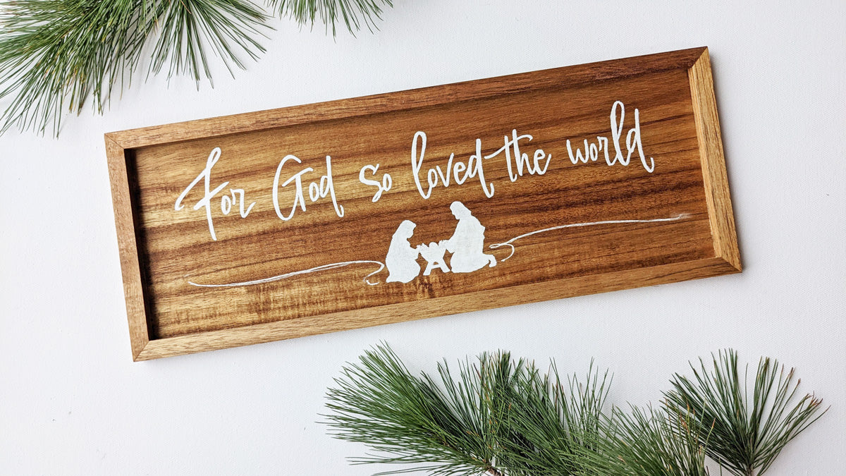 For God So Loved the World, Wood Nativity sign